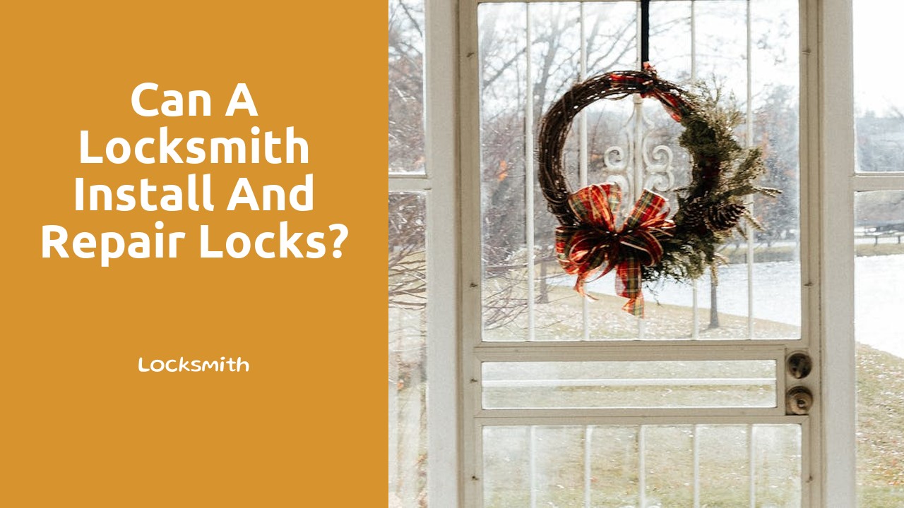 Can a locksmith install and repair locks?