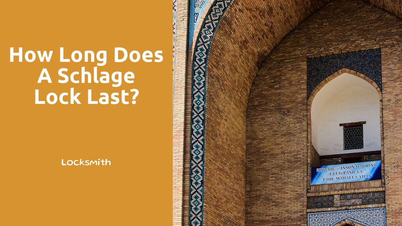 How long does a Schlage lock last?