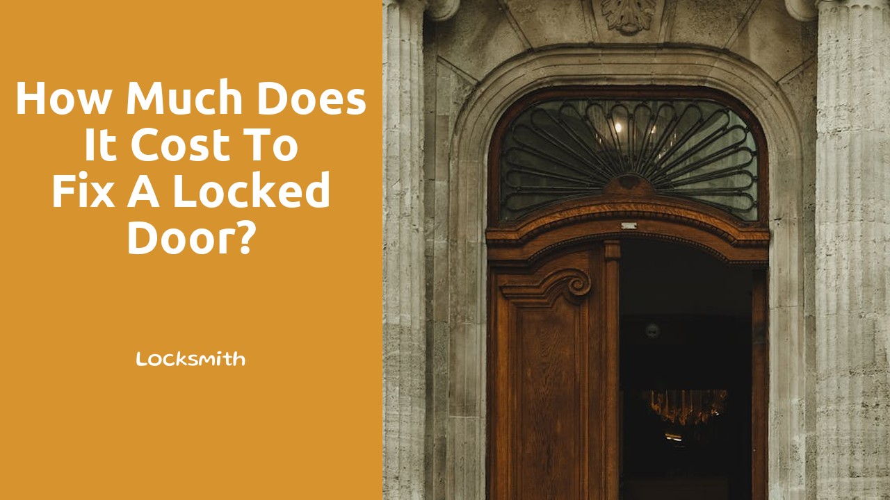 How much does it cost to fix a locked door?